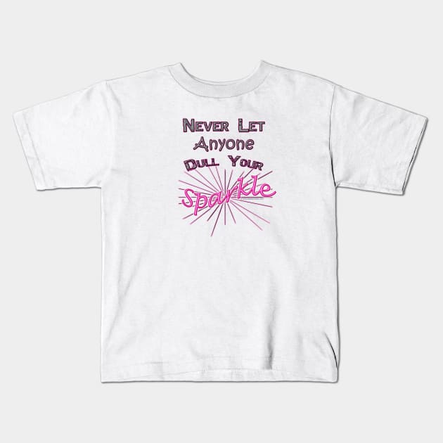 Never Let Anyone Dull Your Sparkle Kids T-Shirt by DougB